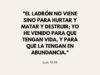 «El ladrón no viene sino para hurtar y matar y destruir; yo he venido para que tengan vida, y para que la tengan en abundancia.»