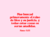 Mas buscad primeramente el reino de Dios y su justicia, y todas estas cosas os serán añadidas.