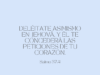 Deléitate asimismo en Jehová, y él te concederá las peticiones de tu corazón.