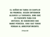 El Señor no tarda en cumplir su promesa, según entienden algunos la tardanza, sino que es paciente para con ustedes, no queriendo que nadie perezca, sino que todos vengan al arrepentimiento.