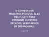 Si confesamos nuestros pecados, él es fiel y justo para perdonar nuestros pecados, y limpiarnos de toda maldad.