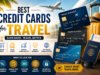 Best Credit Cards for Travel in 2026: Rewards, Miles, Fees and Travel Benefits